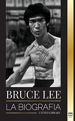Bruce Lee: La Biografía De Un Artista Marcial Y Filósofo Del Dragón; Sus Llamativos Pensamientos Y Sus Enseñanzas Be Water, My Friend. (Atletas) (Spanish Edition)