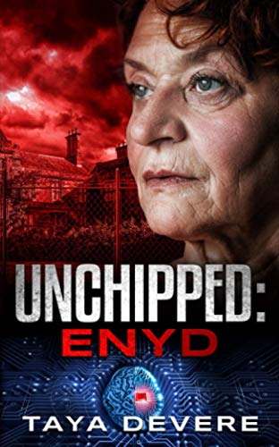 Unchipped: Enyd: (Book Three In The Unchipped Dystopian Sci-Fi Series)