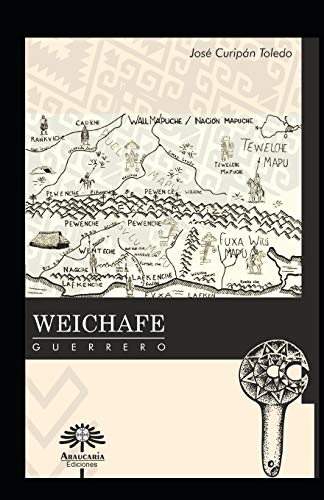 Weichafe: Guerrero (Spanish Edition)