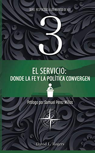 El Servicio: Donde La Fe Y La Pol?tica Convergen (Respuestas A Los Asuntos De Hoy) (Spanish Edition)