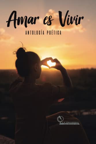 Antolog?¡a Po??tica Amar Es Vivir (Spanish Edition)