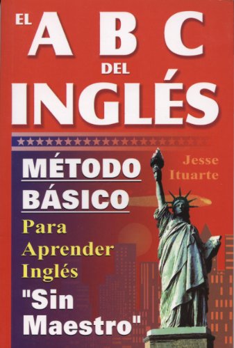 Abcs Del Ingles: Metodo Basico Para Aprender Sin Maestro