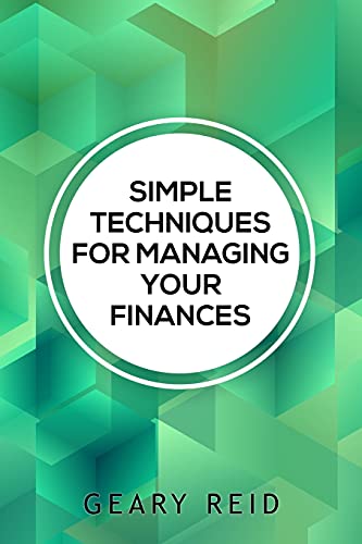 Simple Techniques For Managing Your Finances: Financial Success Doesn’T Require A Large Income. In Simple Techniques For Managing Your Finances Find Out How You Can Stretch Your Dollars Further.