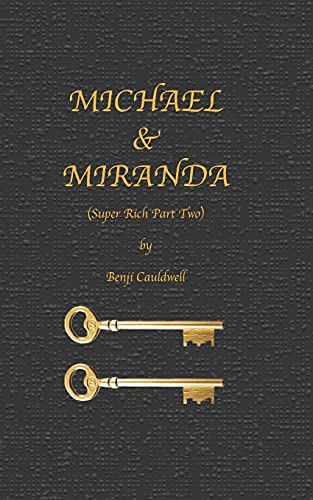 Michael & Miranda (Super Rich Part Two): Super-Rich Part Two: Cuckold Michael And His Hot Wife Miranda Continue To Be Abused And Pleasured By Benji Cauldwell. (The Benji Cauldwell Series)