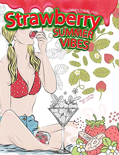 Strawberry Summer Vibes Coloring Book For Adults. Adult Coloring For Women