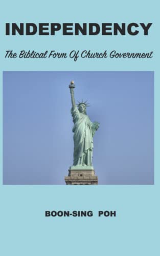 Independency: The Biblical Form Of Church Government