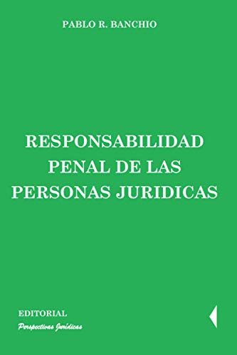 Responsabilidad Penal De Las Personas Jurídicas (Spanish Edition)