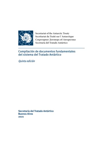 Compilación De Documentos Fundamentales Del Sistema Del Tratado Antártico. Quinta Edición (Spanish Edition)