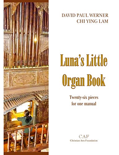 Luna's Little Organ Book: Twenty-Six Pieces For One Manual