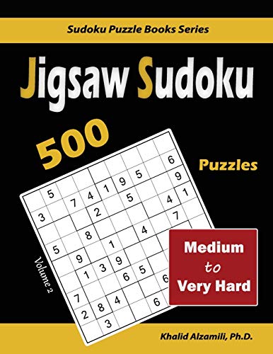 Jigsaw Sudoku: 500 Medium To Very Hard (Sudoku Puzzle Books Series)