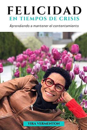 Felicidad En Tiempos De Crisis: Aprendiendo A Mantener El Contentamiento (Spanish Edition)