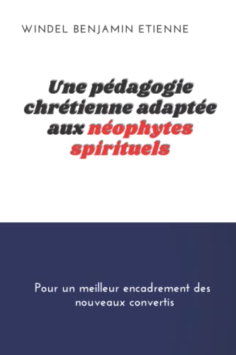 Une P??dagogie Chr??tienne Adapt??e Aux Neophytes Spirituels (French Edition)
