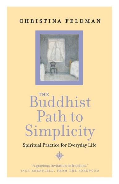The Buddhist Path To Simplicity: Spiritual Practice In Everyday Life