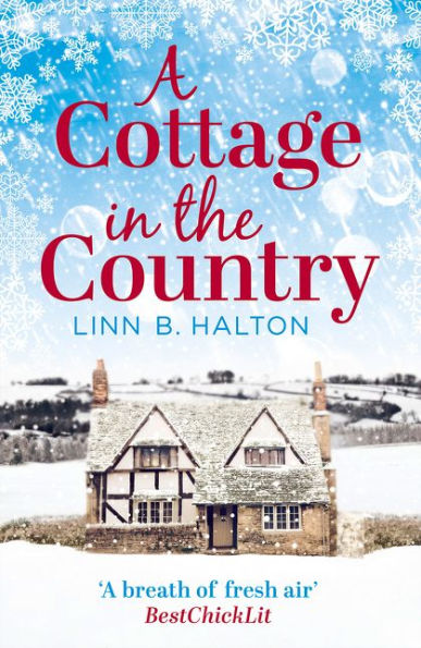 A Cottage In The Country: Escape To The Cosiest Little Cottage In The Country (Christmas In The Country) (Book 1)