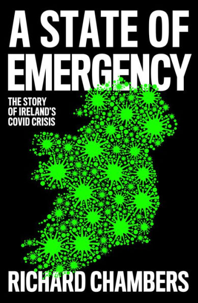 A State Of Emergency: The Story Of Ireland’S Covid Crisis