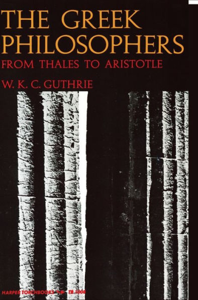 The Greek Philosophers: From Thales To Aristotle