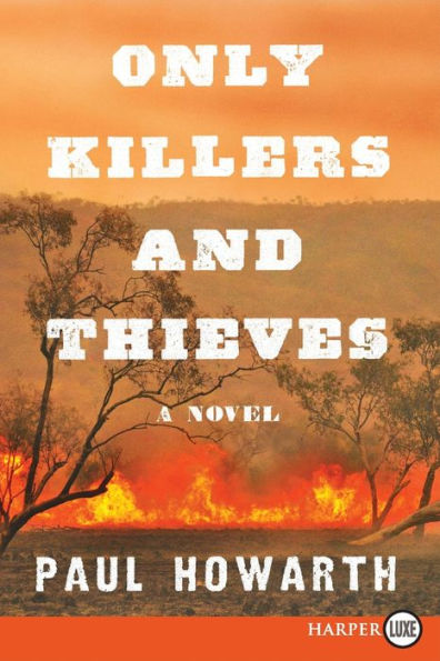 Only Killers And Thieves: A Novel