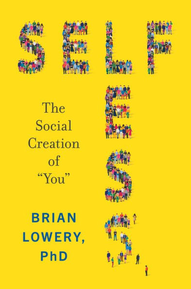 Selfless: The Social Creation Of “You”