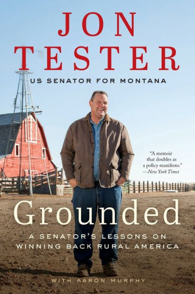 Grounded: A Senator'S Lessons On Winning Back Rural America