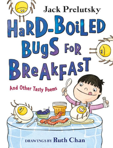 Hard-Boiled Bugs For Breakfast: And Other Tasty Poems