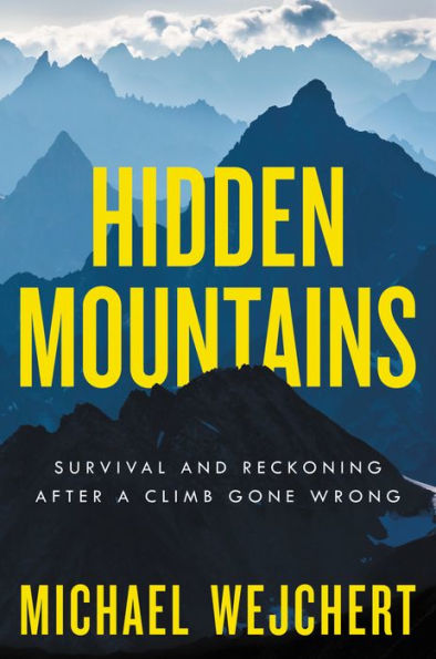 Hidden Mountains: Survival And Reckoning After A Climb Gone Wrong