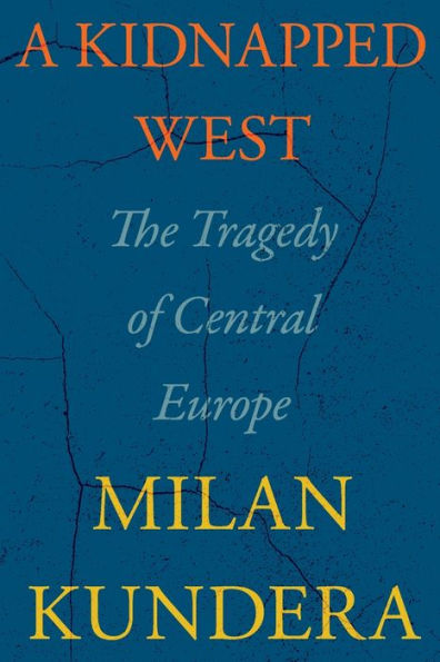 A Kidnapped West: The Tragedy Of Central Europe