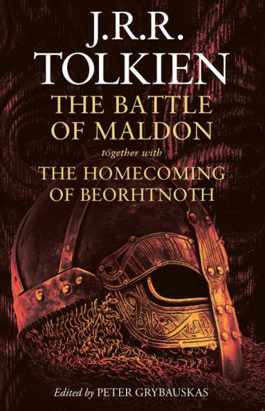 The Battle Of Maldon: Together With The Homecoming Of Beorhtnoth