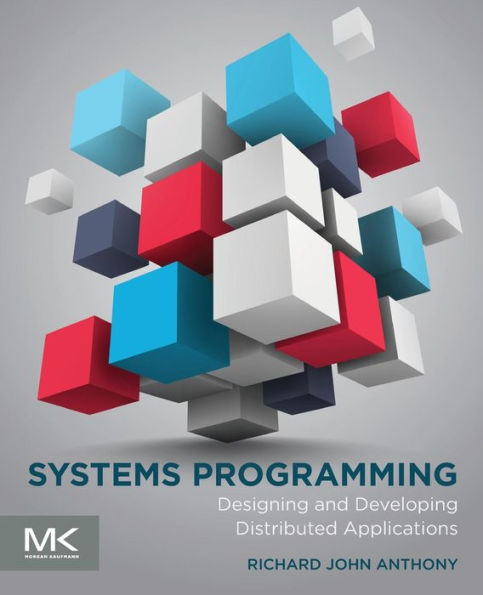 Systems Programming: Designing And Developing Distributed Applications