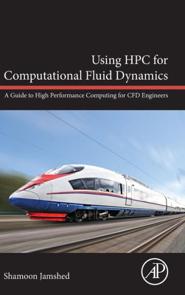 Using Hpc For Computational Fluid Dynamics: A Guide To High Performance Computing For Cfd Engineers