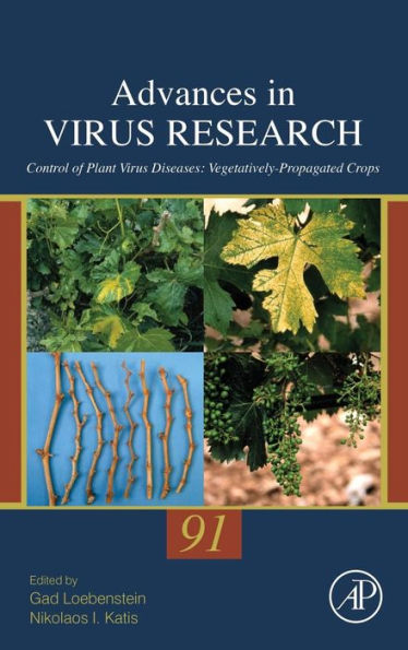 Control Of Plant Virus Diseases: Vegetatively-Propagated Crops (Volume 91) (Advances In Virus Research, Volume 91)