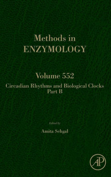 Circadian Rhythms And Biological Clocks Part B (Volume 552) (Methods In Enzymology, Volume 552)