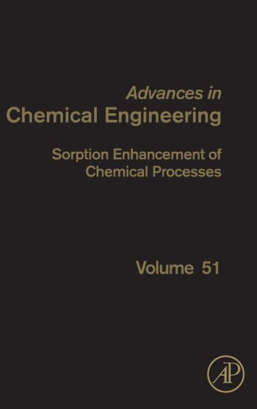 Sorption Enhancement Of Chemical Processes (Volume 51) (Advances In Chemical Engineering, Volume 51)