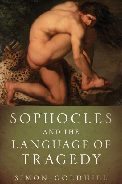 Sophocles And The Language Of Tragedy (Onassis Series In Hellenic Culture)