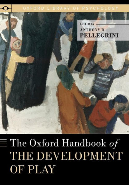 The Oxford Handbook Of The Development Of Play (Oxford Library Of Psychology)