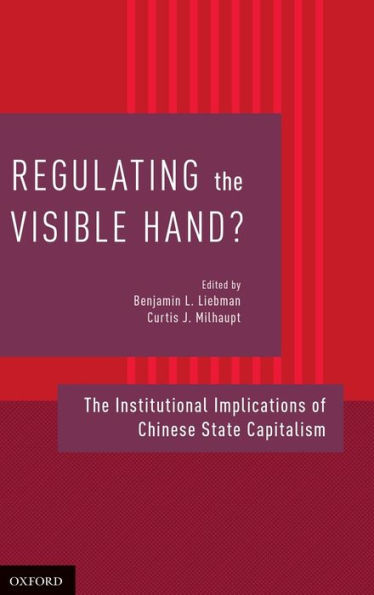 Regulating The Visible Hand?: The Institutional Implications Of Chinese State Capitalism