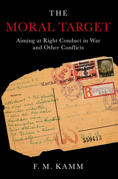 The Moral Target: Aiming At Right Conduct In War And Other Conflicts (Oxford Ethics Series)