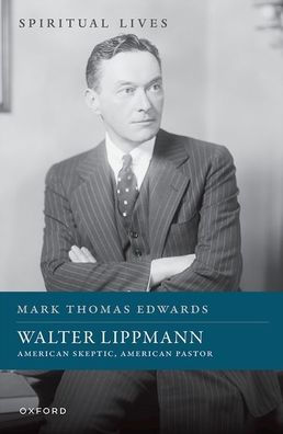 Walter Lippmann: escéptico estadounidense, pastor estadounidense (Vidas espirituales)