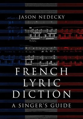French Lyric Diction: A Singer'S Guide