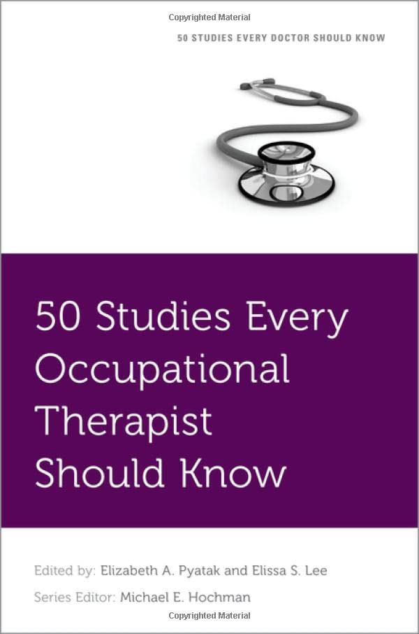 50 Studies Every Occupational Therapist Should Know (Fifty Studies Every Doctor Should Series)