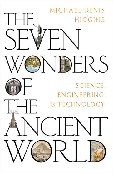The Seven Wonders Of The Ancient World: Science, Engineering And Technology