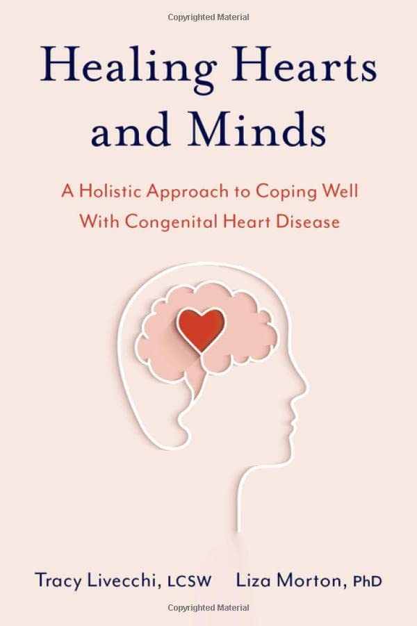 Healing Hearts And Minds: A Holistic Approach To Coping Well With Congenital Heart Disease