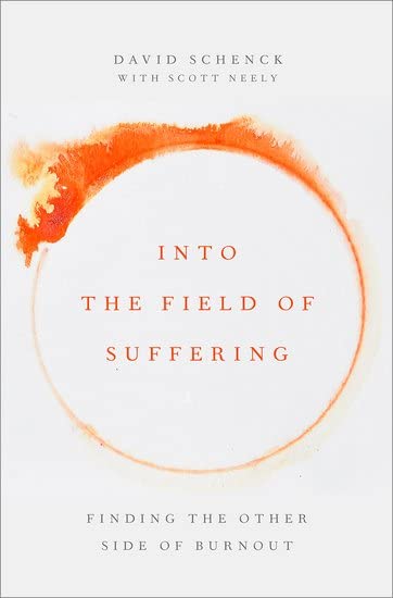 Into The Field Of Suffering: Finding The Other Side Of Burnout