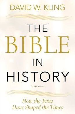 The Bible In History: How The Texts Have Shaped The Times