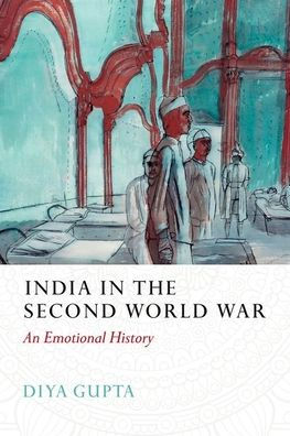 India In The Second World War: An Emotional History