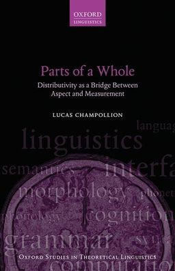 Parts Of A Whole: Distributivity As A Bridge Between Aspect And Measurement (Oxford Studies In Theoretical Linguistics)