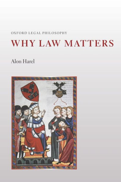 Why Law Matters (Oxford Legal Philosophy)