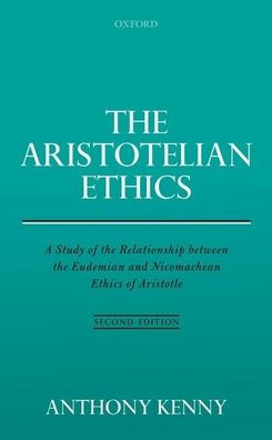 The Aristotelian Ethics: A Study Of The Relationship Between The Eudemian And Nicomachean Ethics Of Aristotle