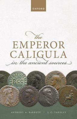 The Emperor Caligula In The Ancient Sources
