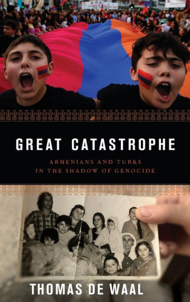 Great Catastrophe: Armenians And Turks In The Shadow Of Genocide