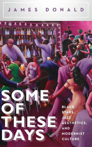 Some Of These Days: Black Stars, Jazz Aesthetics, And Modernist Culture